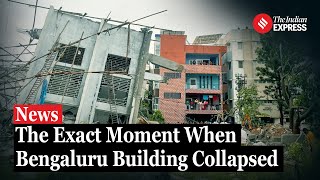 Bangalore Building Collapse The Exact Moment When Bengaluru Building Collapsed [upl. by Ednutabab]