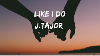 中英歌詞 JTajor  Like I Do LYRICS 中字 [upl. by Anelrad]