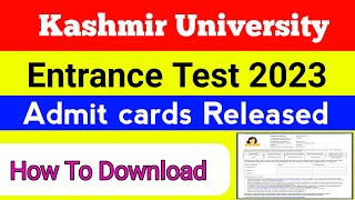 Kashmir University Entrance Test 2023 Admit Cards Released How To Download KU Entrance Admit cards [upl. by Oilerua]