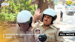 Madhvi Ke Sath Hua Otp Scam  FULL MOVIE  Part 4  Taarak Mehta Ka Ooltah Chashmah Ep 4012 to 4014 [upl. by Matilda121]