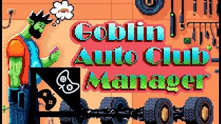 Goblin Auto Club Manager indiespotlight [upl. by Eiramenna]