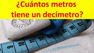 Cuantos metros tiene un decimetro [upl. by Vincenz]