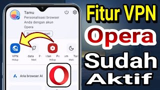 Cara Mengaktifkan Fitur VPN Di Opera Android [upl. by Clarhe]