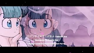 ロマンティック上げるよTakeshi Ike  Romance Te Puedo Dar  Piano cover by Arturo Mitchel Parra 💕❤️😊 [upl. by Birch]