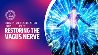 Restoring The Vagus Nerve And Promoting Inner Harmony Body Mind Restoration Sound Therapy [upl. by Kellda]