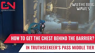 How To Get the Chest Behind the Barrier in Truthseekers Pass Middle Tier in Wuthering Waves 11 [upl. by Perrin656]