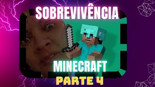 SOBREVIVE COMIGO NO MINECRAFT PARTE 4 [upl. by Clarhe]