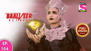 Baalveer Returns  Full Episode  Episode 104  11th January 2021 [upl. by Thane]