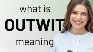 Outwit — OUTWIT definition [upl. by Haran]