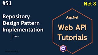 Part 51 Repository design pattern implementation in Web API Net 8 7 6  Web API Tutorials [upl. by Atinauq959]