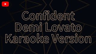 Confident Demi Lovato Karaoke Version [upl. by Barber]