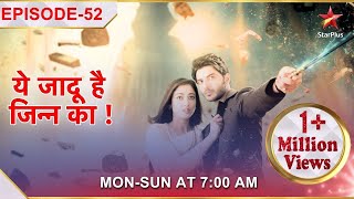 Yehh Jadu Hai Jinn Ka  Episode 52 [upl. by Lynnet]