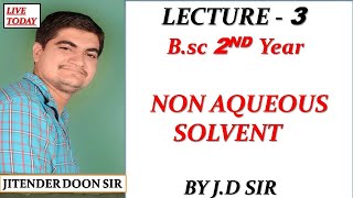 BSC 2ND YEAR NON AQUEOUS SOLVENT LECTURE 3 BY JITENDER DOON SIR [upl. by Letsyrc]