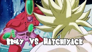 Broly vs Hatchiyack [upl. by Petes776]