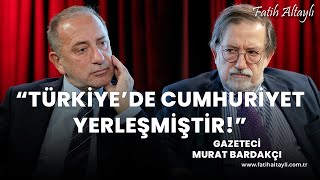 quotTürkiyede cumhuriyet yerleşmiştirquot  Gazeteci Murat Bardakçı amp Fatih Altaylı [upl. by Minna]