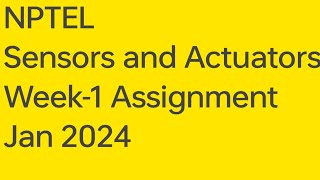 NPTEL Sensors and Actuators Week1 Assignment [upl. by Eciened]