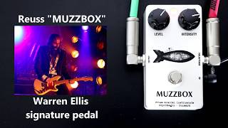 Reuss MUZZBOX Warren Ellis signature pedal [upl. by Notreve]