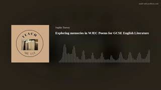 Exploring memories in WJEC Poetry for GCSE English Literature [upl. by Corotto480]