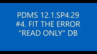 PDMS 121SP4294 HOW TO FIT THE ERROR quotREAD ONLYquot DB [upl. by Koa749]