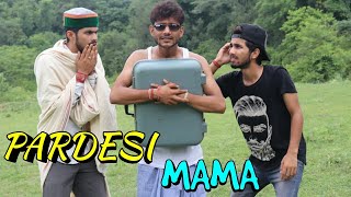 PARDESI quot MAMA quot  FUNNY VIDEO  KANGRA BOYS 2018 [upl. by Belshin731]