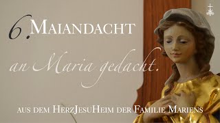 6 MaiAndacht aus dem HerzJesuHeim der Familie Mariens [upl. by Neehsar316]