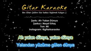 Ah Yalan Dünya  Gitar Karaoke 5 Ayrı Ton [upl. by Anoerb]