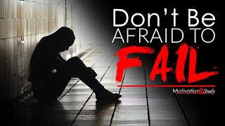 DONT BE AFRAID TO FAIL  Study Motivation 2017 [upl. by Nicki966]