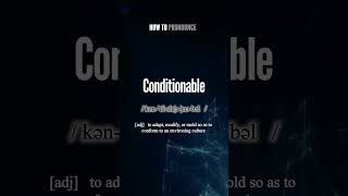 Conditionable Pronunciation  How to Pronounce say Conditionable CORRECTLY shorts vocabulary [upl. by Hillegass388]