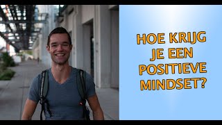 Hoe krijg ik een positieve mindset [upl. by Dumas]