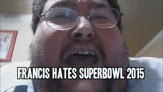 FRANCIS HATES THE SUPERBOWL ADS [upl. by Berthold]