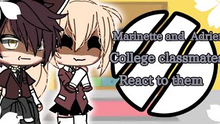 Marinette and Adrien College Classmates react to thempart 2 [upl. by Blain]