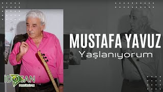 Mustafa Yavuz  Yaşlanıyorum 2024 [upl. by Kruger]