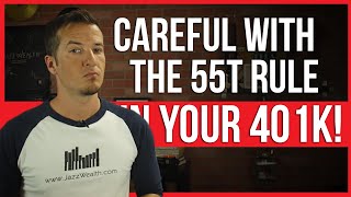 Things to know about the 55t rule and your 401k [upl. by Gena820]