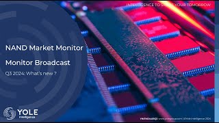 Yole Intelligence  NAND Market Monitor Q3 2024  Broadcast [upl. by Yregerg]