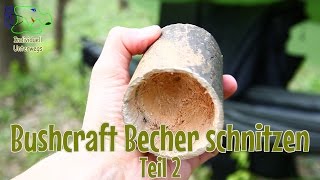 Bushcraft Becher selbst schnitzen  Teil 22 [upl. by Lorac]