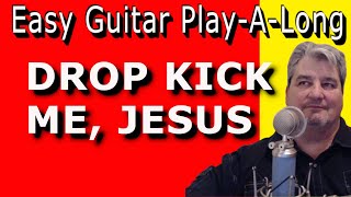 DROP KICK ME JESUS  EZ Guitar PlayALong [upl. by Nosloc]