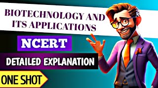 biotechnology and its applications NCERT detailed explanation ncert deep lines neet 2025 [upl. by Hentrich]