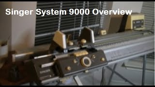 Singer System 9000 Overview [upl. by Aihsiym431]