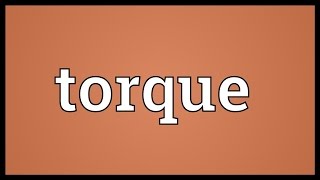 Torque Meaning [upl. by Pulchi]