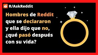 Hombres de Reddit que se declararon y ella dijo que no ¿qué pasó después con su vida askreddit [upl. by Arraek427]