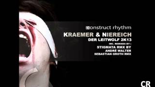 Kraemer amp Niereich  Der Leitwolf 2K13 Andre Walters Stigmata  Sebastian Groth RMX [upl. by Corilla]