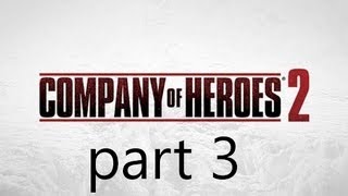 Company of Heroes 2 Walkthrough Part 3 Full Campaign 1080p HD [upl. by Edsel]