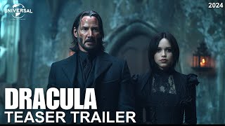 Dracula 2024  FIRST TEASER TRAILER  Keanu Reeves Jenna Ortega  Universal pictures [upl. by Yong928]