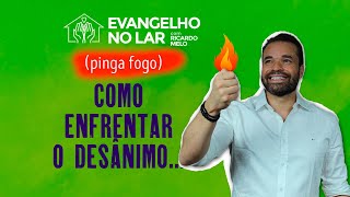 Evangelho no Lar quotComo enfrentar o desânimoquot com Ricardo Melo [upl. by Annairol832]