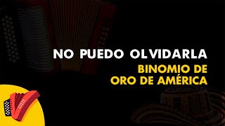 No Puedo Olvidarla Binomio De Oro De América Video Letra  Sentir Vallenato [upl. by Jeromy]