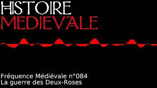 Fréquence médiévale 084 La Guerre des Deux Roses [upl. by Soble]