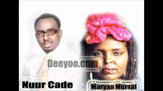 Maryan Mursal iyo Nuur Cade2011 Mala Dhuubtay Awgaa [upl. by Nonnag]