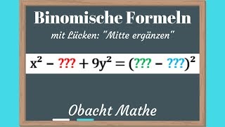 Binomische Formeln mit Lücken quotMitte ergänzenquot  einfach erklärt  ObachtMathe [upl. by Akiret]