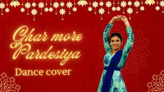 Ghar More Pardesiya  Dance Cover [upl. by Ahsika479]