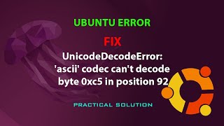 UBUNTU FIX UnicodeDecodeError ascii codec cant decode byte 0x in position [upl. by Iredale]